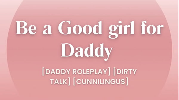 Be a Good girl for Daddy [Daddy Roleplay] [Dirty Talk] [audio porn only]